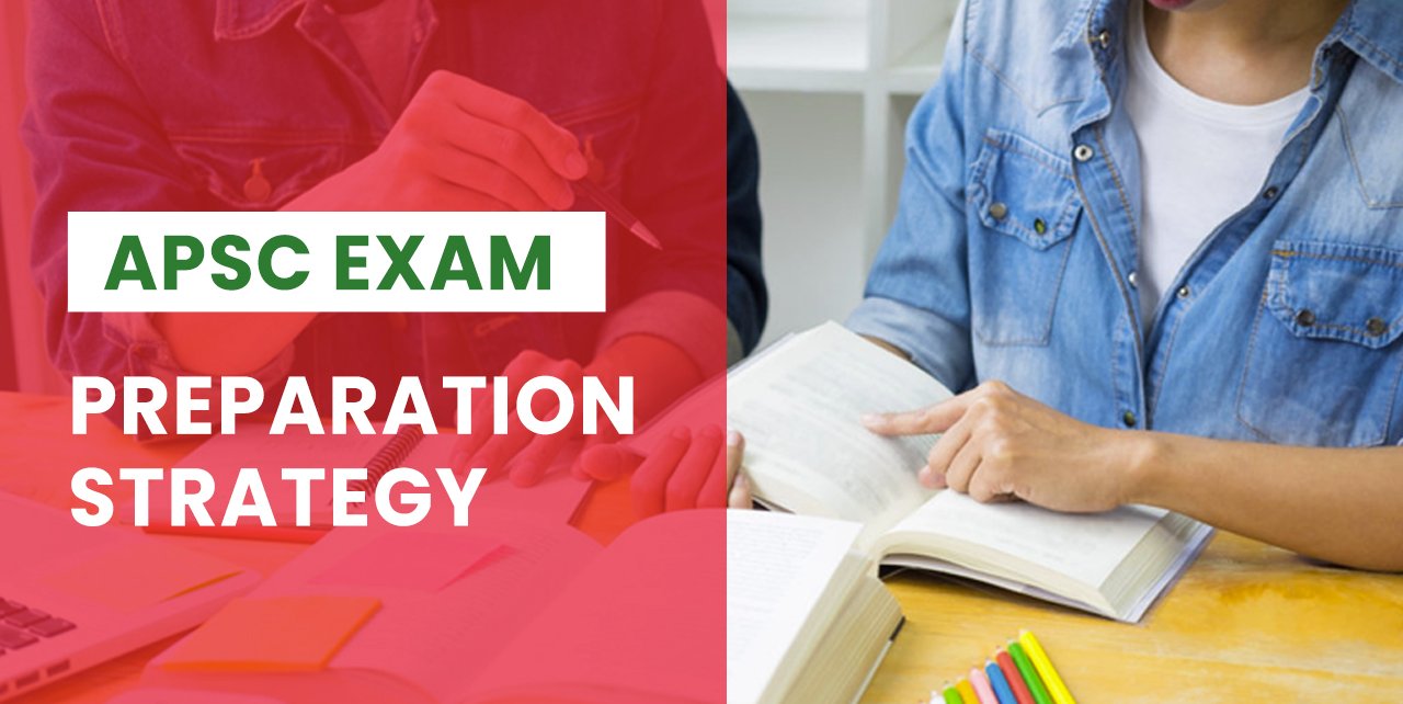 Strategy To Prepare For APSC Examination Borthakur's IAS Academy Blog