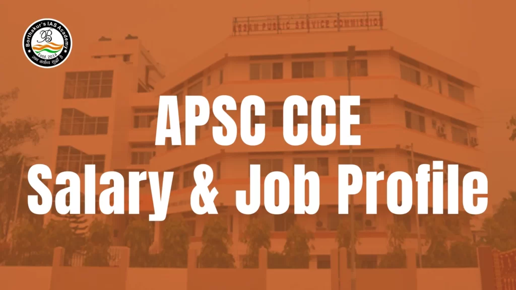 APSC CCE SALARY & JOB PROFILE FOR 2023 - Borthakur's IAS Academy Blog