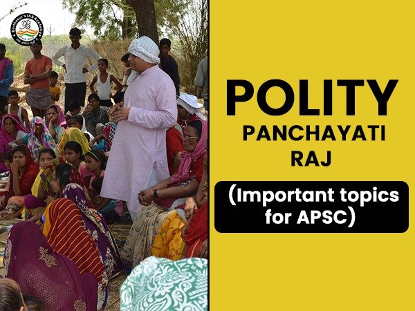 POLITY: Panchayati Raj ( Important Topics For APSC) - Borthakur's IAS ...